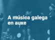 A música galega en auxe